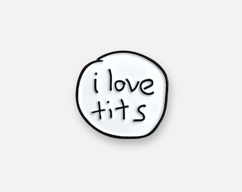 I Love Tits Enamel Pin