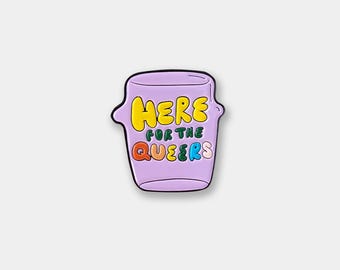 Here For The Queers Enamel Pin