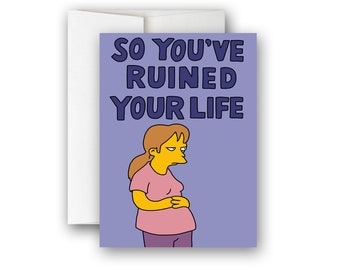 PREGNANCY Greeting Card with Envelope (+ option for Digital Download) The Simpsons "So You've Ruined Your Life"