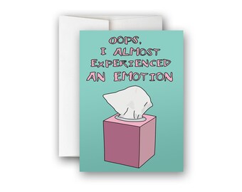 EMOTION Greeting Card with Envelope (+ option for Digital Download)  "Oops I Almost Experienced an Emotion"