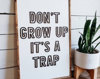 Don't grow up it's a trap wood sign, Playroom Wall Decor, Kids Room Decor, Modern Nursery or Playroom Sign, Nursery Decor, Wall Art