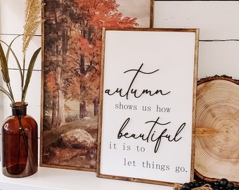 Autumn Shows Us How Beautiful It Is To Let Things Go, Fall Home Decor, Farmhouse Sign For Fall, October Sign, Fall Wood Sign, Signs For Fall