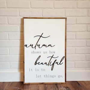 Fall Wood Sign, Autumn Shows Us How Beautiful It Is To Let Things Go, Signs For Fall, Autumn Sign, Fall Wall Decor, Minimalist Fall