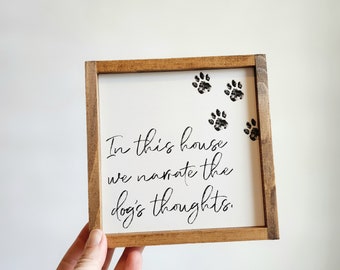 In This House We Narrate The Dogs Thoughts, Funny Wood Signs, Pet Lover Gift, Dog Sign, Cat Mom Gift, Dog Mom Gift, Funny Pet Signs