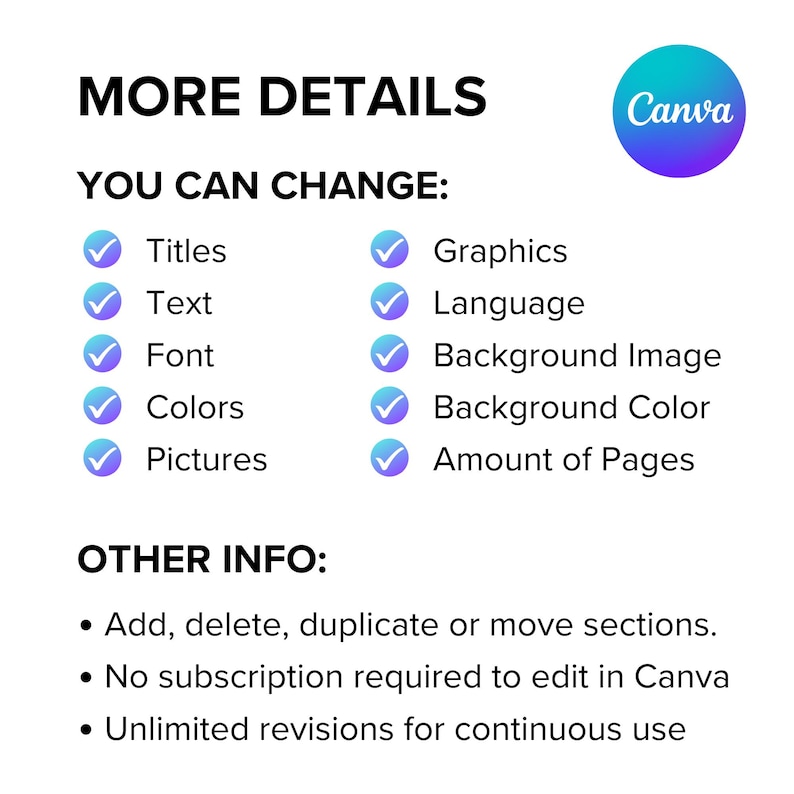 Puede incluir: Un gr&aacute;fico con el texto "M&Aacute;S DETALLES" y "PUEDES CAMBIAR:" seguido de una lista de casillas de verificaci&oacute;n con el siguiente texto: T&iacute;tulos, Texto, Fuente, Colores, Im&aacute;genes, Gr&aacute;ficos, Idioma, Imagen de fondo, Color de fondo, Cantidad de p&aacute;ginas. El gr&aacute;fico tambi&eacute;n incluye el texto "OTRA INFORMACI&Oacute;N:" seguido de tres vi&ntilde;etas: Agregar, eliminar, duplicar o mover secciones. No se requiere suscripci&oacute;n para editar en Canva. Revisiones ilimitadas para uso continuo. El gr&aacute;fico tambi&eacute;n incluye el logotipo de Canva.