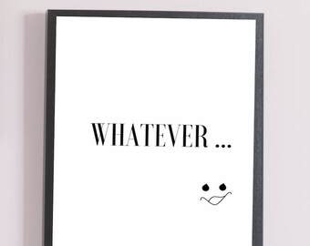 Whatever message. Minimalist Decor. Trending Wall Art. Printable Wall Art, Modern art. Home decor. Funny Quote.