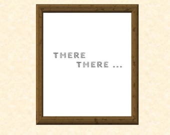 THERE THERE message. Trending Wall Art. Minimalist Decor, Printable Wall Art, Modern art. Home decor. Funny Quote.