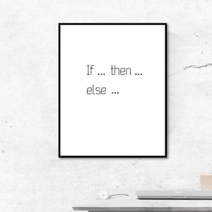 IF . THEN . ELSE . Funny Quote. Minimalist Decor, Printable Wall Art, Modern art. Quote. Typography Poster, Printable Art. Trending wall art image 1