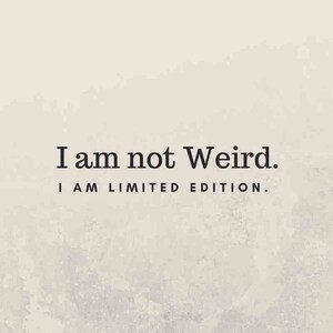 I am not Weird. Funny Quote. 3 Different Printable PDF files. PDF Wall Art. Modern art for Home decor. Humor Quote. Typography Printable Art image 4