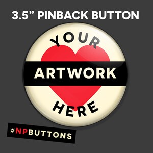 3.5&quot; Pinback Button - Personalized to Your Liking! - with Your Design and Text