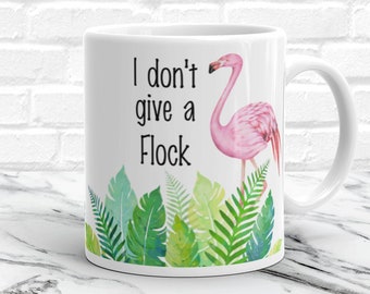 Funny Flamingo Coffee Mug, Funny Flamingo Mug, I Don't Give a Flock Funny Mug for Her, Sarcastic Mug, Cussing Mug Funny Gift for Best Friend