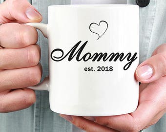 New Mommy Mug, Mommy Est 2018 Mug, New Mom Gift, Mommy Established 2018 Coffee Mug, Baby Shower Gifts, Expecting Mom, Cute Mug for New Mom