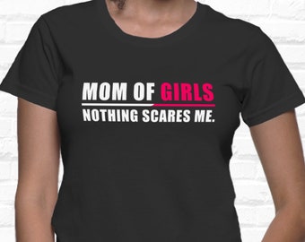 Funny Mom Shirt, Mom Gift, Mom of Girls T Shirt, Mommy Funny Tee, Mom of Girls Shirt, Mom Funny Tee Shirt, Girls Mom T-Shirt, Cool Mom Shirt