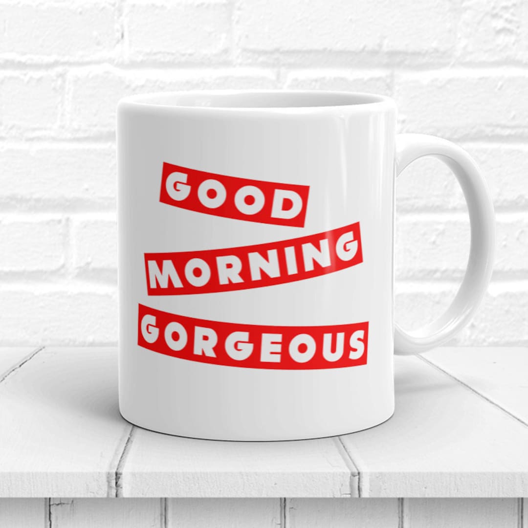 Buy Good Morning Gorgeous Mug Gift for Her Cool Gifts for Online ...