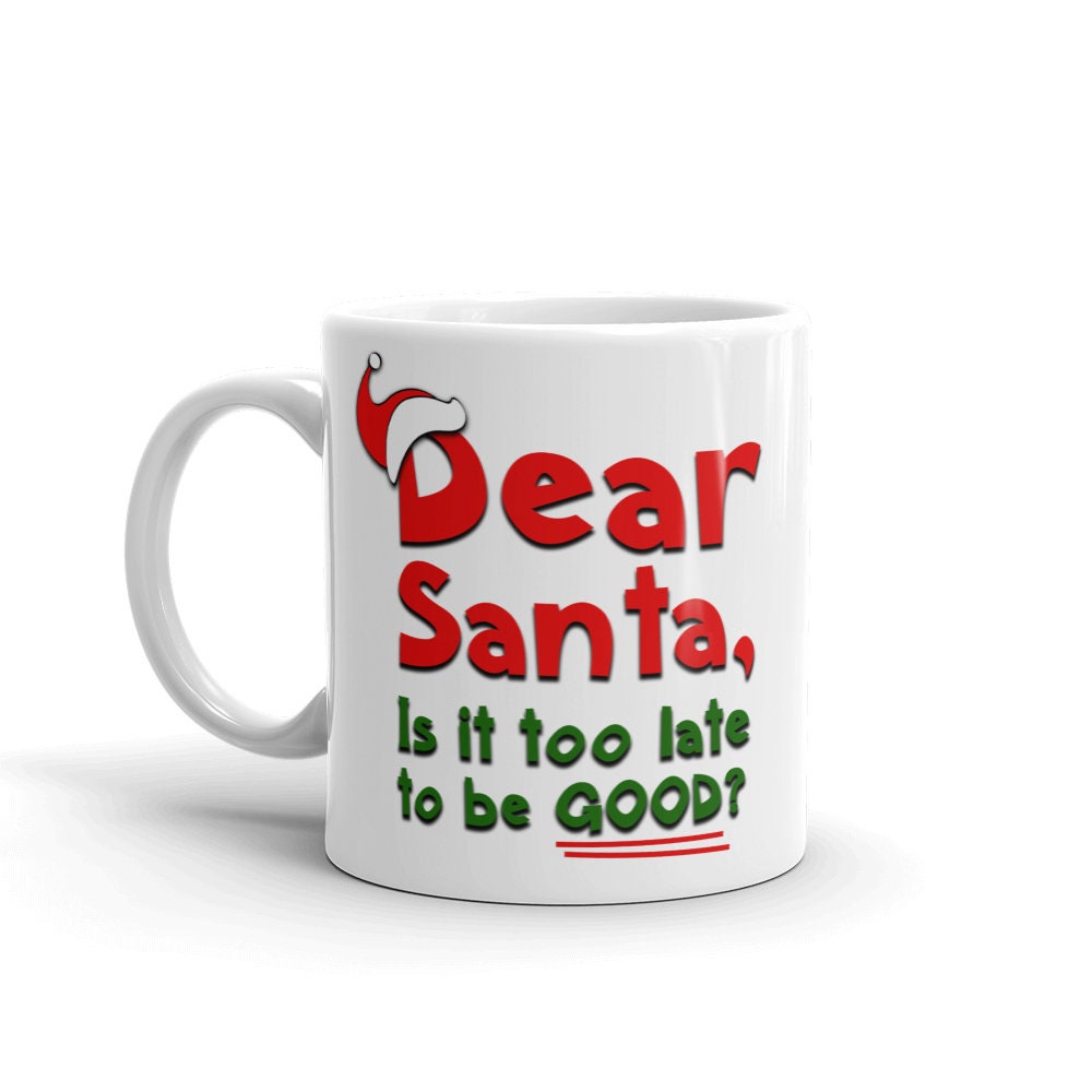 Buy Funny Christmas Coffee Mug Dear Santa is It Too Late to Be Good
