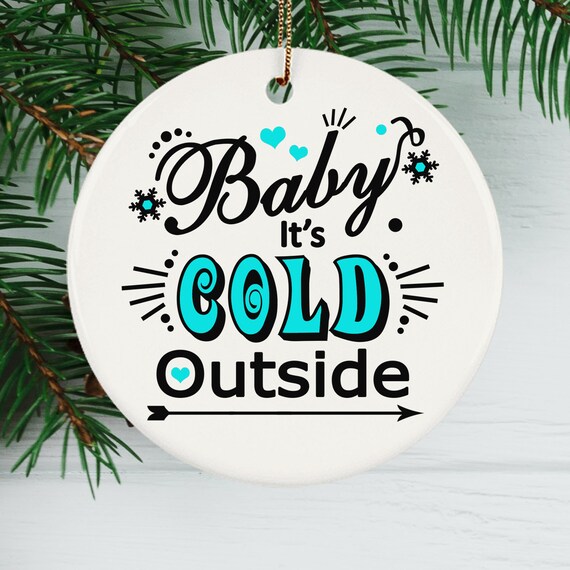 baby it's cold outside ornament