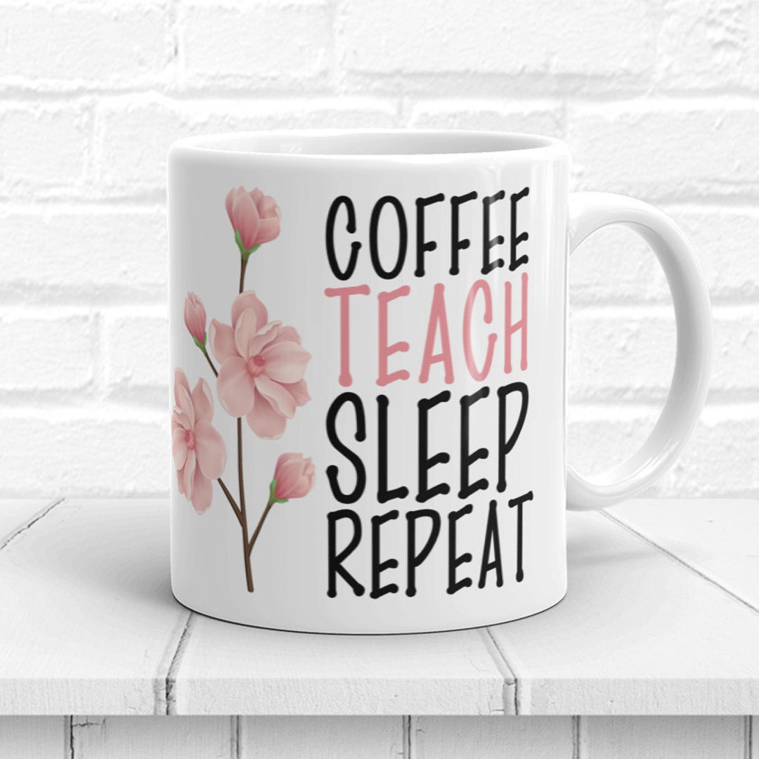 Teacher Coffee Mug New Teacher Gift Coffee Teach Sleep Repeat - Etsy