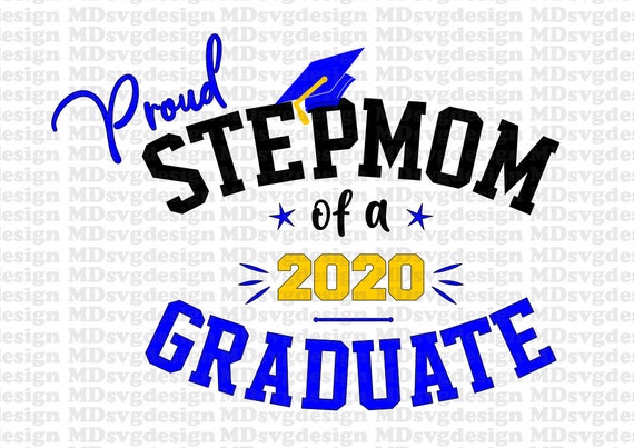 Svg Jpeg Dxf Pdf File For Proud Stepmom Of The Graduate 2020 Etsy