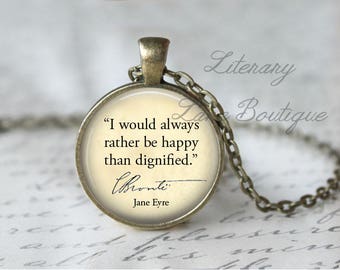 Jane Eyre, 'I Would Always Rather Be Happy Than Dignified', Charlotte Bronte Quote Necklace or Keyring, Keychain.