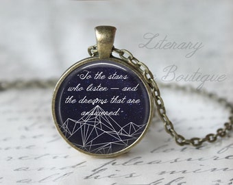 A Court Of Thorns And Roses Quote, 'To The Stars Who Listen And The Dreams...', ACOTAR, ACOMAF, Sarah J Maas Necklace or Keyring, Keychain.