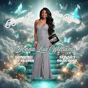 May include: A memorial design featuring a woman in a silver gown, with the text "Always In Our Hearts" and "Donna Lisa Williams." Includes dates and butterfly graphics, set against a cloudy background with floral accents.
