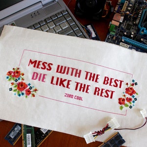 Mess with the best die like the rest // Hackers movie quote zero cool cross stitch