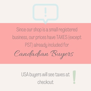 May include: Pink and white graphic with an exclamation point in a speech bubble. Text reads: "Since our shop is a small registered business, our prices have TAXES (except PST) already included for Canadian Buyers. USA buyers will see taxes at checkout."