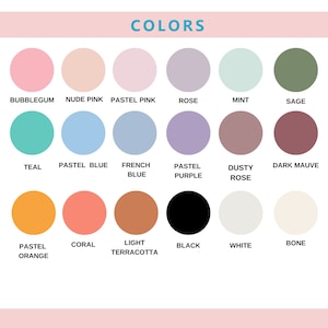 May include: A color chart with 16 different colors, including bubblegum, nude pink, pastel pink, rose, mint, sage, teal, pastel blue, French blue, pastel purple, dusty rose, dark mauve, pastel orange, coral, light terracotta, black, white, and bone.