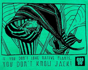 If You Don't Love NATIVE PLANTS, You Don't Know Jack! Shirt - Jack In The Pulpit - Grey Tree Frog - Smiling Snake Shirt Company - MEN