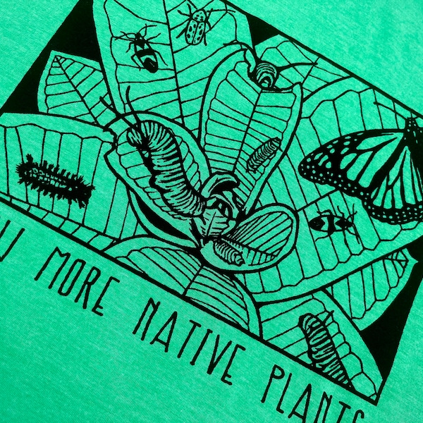 Grow More NATIVE PLANTS Shirt - Naturalist - Gardener - Milkweed - Monarch Tussock Moth Caterpillar - Smiling Snake Shirt Company - WOMEN