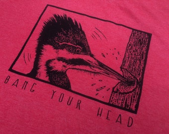 BANG YOUR HEAD Pileated Woodpecker soft triblend T-Shirt tank Ornithology Quiet Bird Watching Conservation Nature Ornithologist Riot