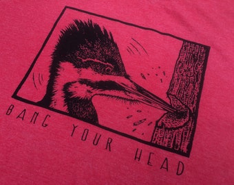 Bang Your Head Shirt - Pileated Woodpecker - Ornithology - Riot Quiet - Bird Watching - Conservation - Ornithologist - Smiling Snake - MEN
