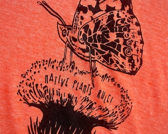 Native Plants Rule Shirt - PAINTED LADY - Butterfly - Thistle - Naturalist - Gardener - Entomology - Smiling Snake Shirt Company - WOMEN