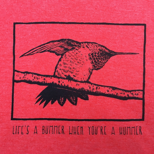 Life's A Bummer When You're A Hummer HUMMINGBIRD T-Shirt Racerback Tank Ruby Throated Angry Bird Pumpkins Smashing Nature Nerd