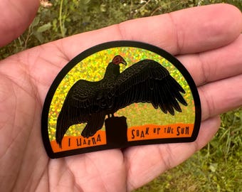 TURKEY VULTURE - Sticker - I Wanna Soak Up The Sun - Holographic - Smiling Snake Shirt Company - Conservation