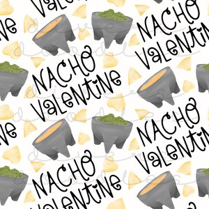 May include: A seamless pattern featuring a white background with illustrations of bowls of guacamole and cheese dip, tortilla chips, and the text "Nacho Valentine".