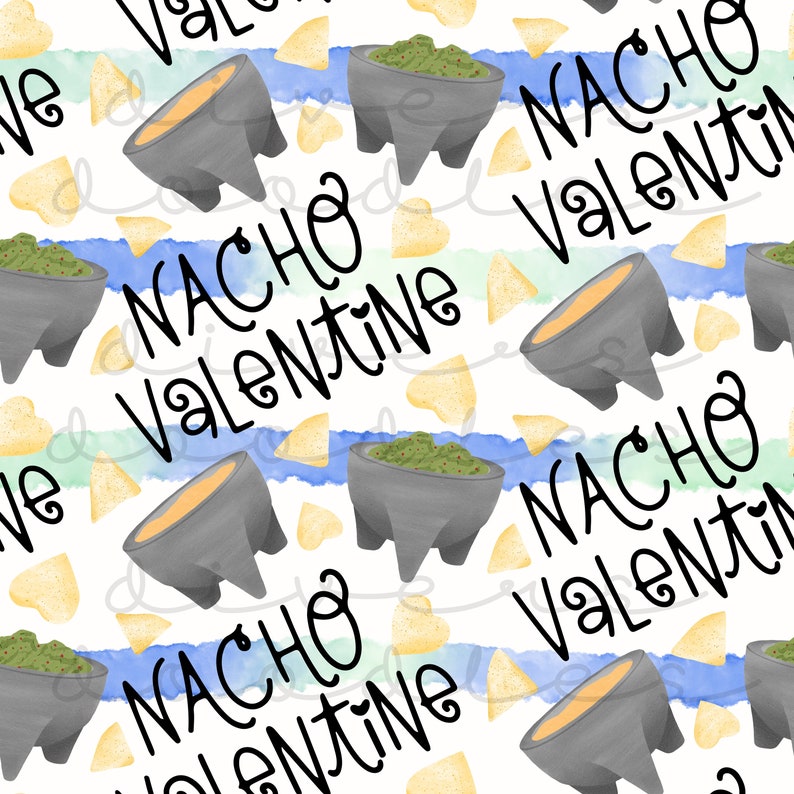 May include: A seamless pattern featuring a white background with blue and green watercolor stripes. The pattern includes illustrations of bowls of guacamole and cheese dip, tortilla chips, and the text "Nacho Valentine".
