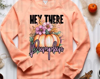 Floral Pumpkin PNG Hey There Pumpkin Fall Sublimation Design Autumn PNG Printable