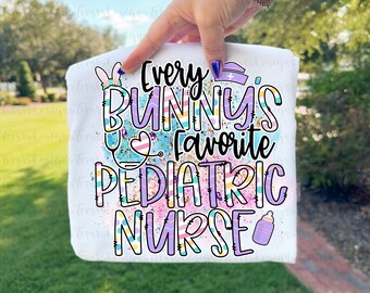 Every Bunny’s Favorite Pediatric Nurse PNG | Easter Nurse Sublimation | Instant Download