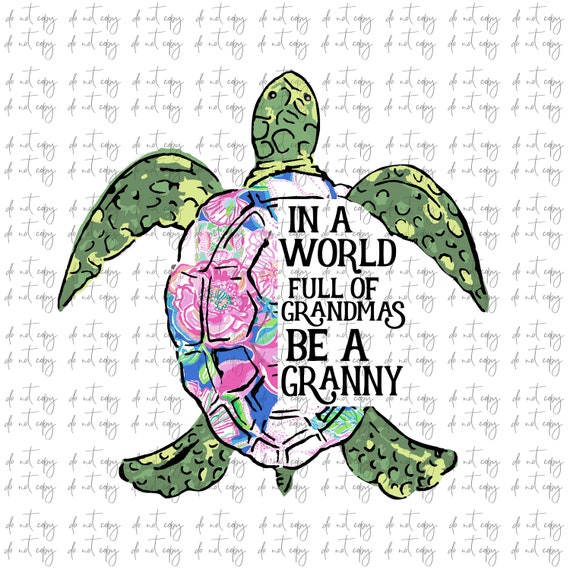 In a world full of grandmas be a Granny Turtle Sublimation Download, Turtle floral PNG File Instant Download Sublimation Download