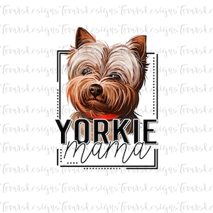 Yorkie Mama Sublimation Download, Yorkie dog PNG File Instant Download Sublimation Download, Yorkie Mama Design, Yorkie dog, Yorkie