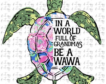 In a world full of grandmas be a wawa Turtle Sublimation Download, Turtle floral PNG File Instant Download Sublimation Download, watercolor