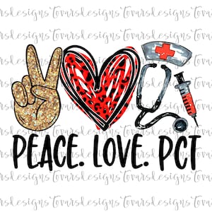 May include: Peace, Love, PCT graphic with a peace sign, a heart with a leopard print, a stethoscope, and a syringe. The graphic is in black, red, gold, and white.