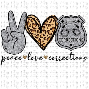 Peace love Corrections Sublimation Png Digital Download, Peace Love Corrections Png, Corrections Officer Sublimation, Peace Love Corrections
