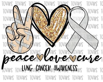 Peace love Cure Sublimation Png Digital Download, Lung Cancer Awareness Png, Lung Cancer Awareness Cure PNG, Peace Love Cure, Lung cancer