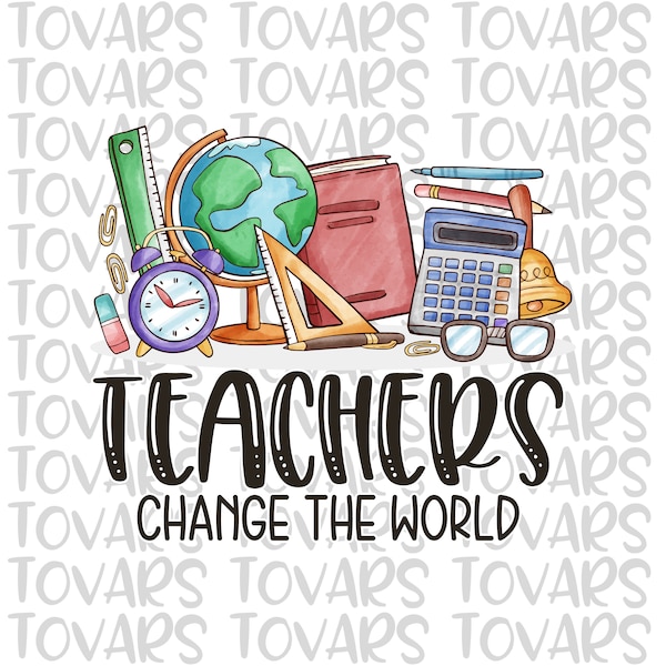 Teacher Sublimation Download, Teachers change the world PNG, Instant Download Sublimation Download, Teacher PNG file, change the world