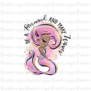 Be A Mermaid and make Waves, Mermaid Png File, Mermaid Design, Be a Mermaid Design, Sublimation instant download, mermaid design sublimation