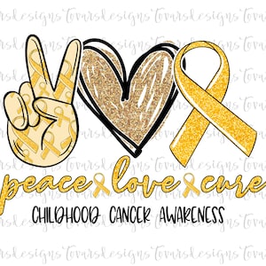 May include: Peace, love, and cure graphic with a peace sign, heart, and ribbon in gold glitter. The text "Childhood Cancer Awareness" is below the graphic.