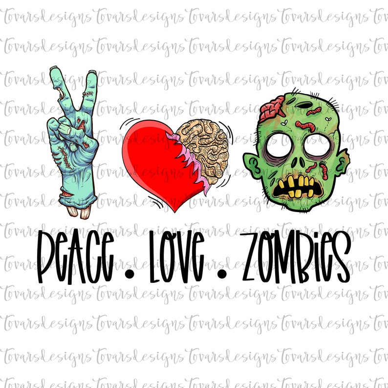 May include: Peace, Love, Zombies graphic with a green zombie face, a red heart with a brain inside, and a green zombie hand making a peace sign. The text is in black.