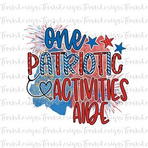 One Patriotic Activities aide Sublimation Download, 4th of July PNG, Instant Download activities aide fireworks, patriotic Sublimation